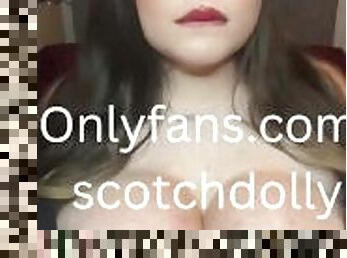 Scotchdolly 32K cup huge boobs bouncing bbw