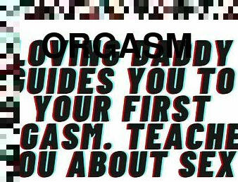 Loving Daddy guides you to first orgasm. Lots of Praise. Teaches you about sex. L-Bombs. AUDIO