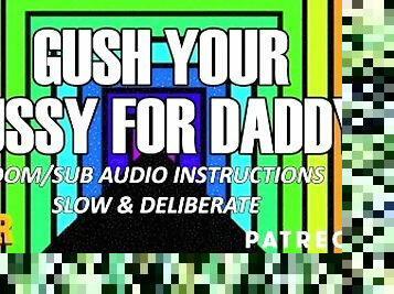 Follow Daddy's Orders & Gush (Slow & Detailed ASMR Daddy Audio Instructions)