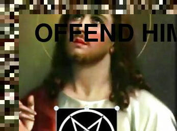 Offend him