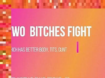Bodies bitches fighting which is better