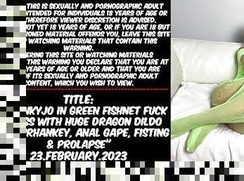 Hotkinkyjo in green fishnet fuck huge dragon dildo from mrhankey, anal gape, fisting & prolapse