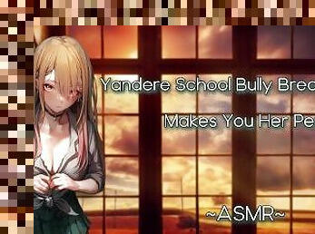 ASMR [EroticRP] Yandere School Bully Breaks In And Makes You Her Pet [F4M][Pt1]