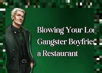 Blowing Your London Gangster Boyfriend in a Restaurant