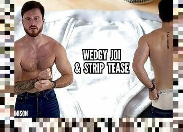Wedgie JOI & strip tease