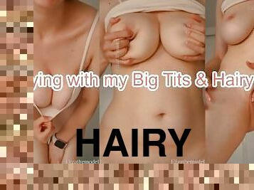 Playing with my Big Tits and Hairy Pussy